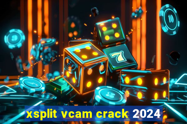 xsplit vcam crack 2024